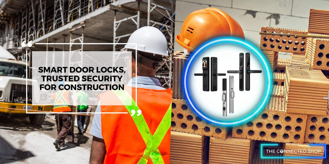 Building Smarter Homes: Smart Door Locks for Construction Sites - The Connected Shop