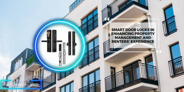 Discover How Smart Locks Are Revolutionizing Apartment Complexes and Condominiums - The Connected Shop