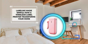 Labeling Made Simple: How a Wireless Label Printer Transforms Your Home - The Connected Shop
