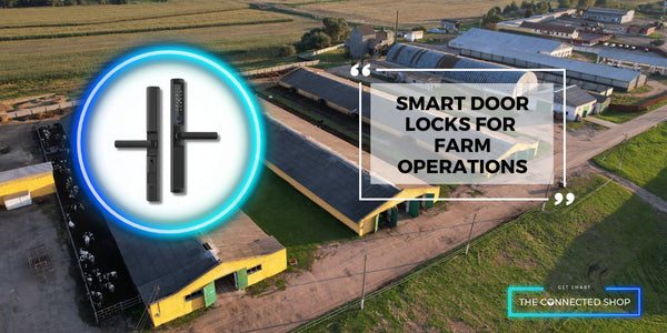 Smart Security: Enhancing Farm Operations with Smart Door Locks - The Connected Shop